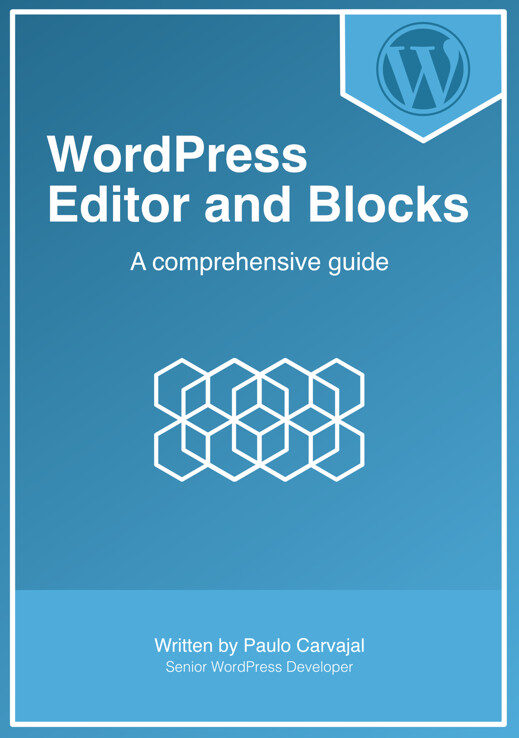 Book cover titled WordPress Editor and Blocks: A comprehensive guide, written by Paulo Carvajal. The cover is blue with a geometric block design and the WordPress logo in the top right corner.
