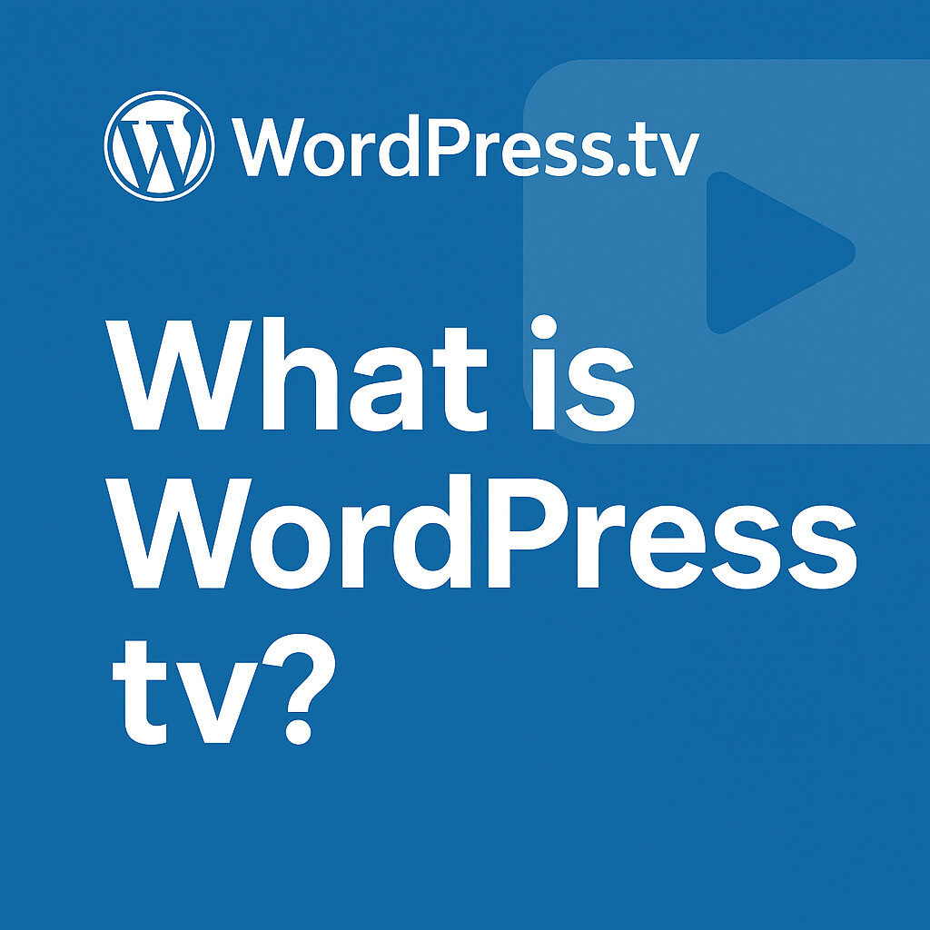 Blue graphic with the WordPress logo and text reading “WordPress.tv.” Large white text asks, What is WordPress tv? A faint play button icon appears in the background.